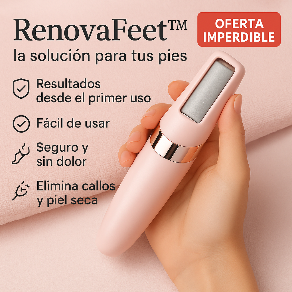 RenovaFeet™ – Elimina asperezas y callos de tus pies.